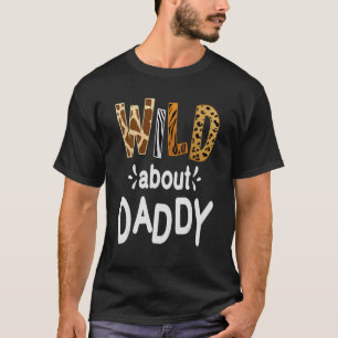 Wild About Daddy I Love My Dad 1 T-Shirt