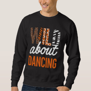 WILD About Dancing Sweatshirt