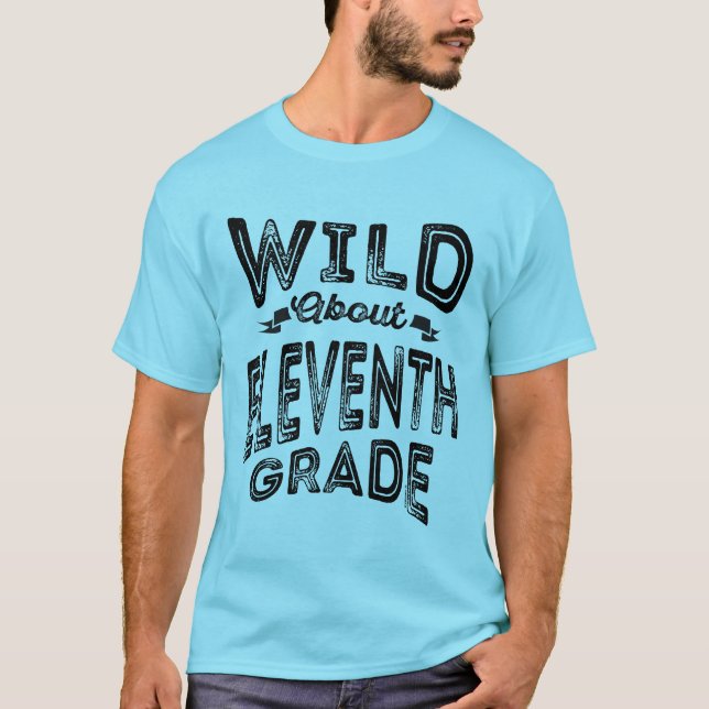 Wild About Eleventh Grade T-Shirt (Front)
