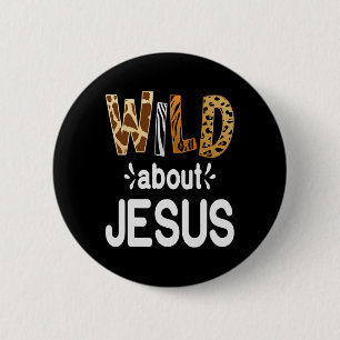 Wild About Jesus, Christian And Jesus Believer 6 Cm Round Badge