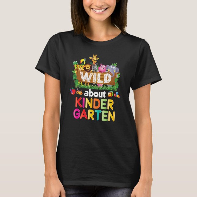 Wild About Kindergarten Teacher Student Back To Sc T-Shirt (Front)