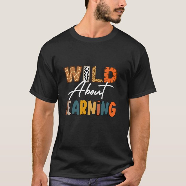Wild About Learning Teacher and Student Back To Sc T-Shirt (Front)