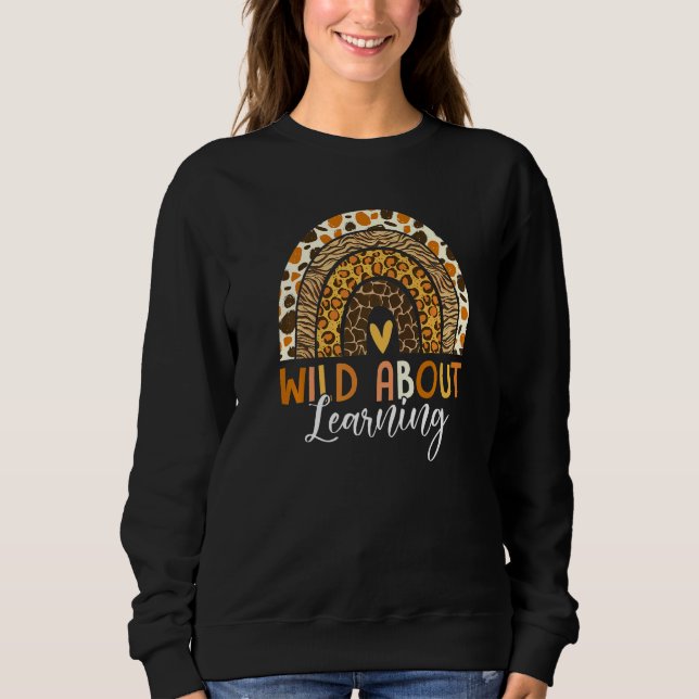 Wild About Learning Teacher Back To School Leopard Sweatshirt (Front)