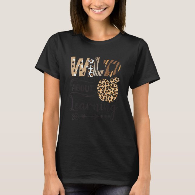 Wild About Learning Teacher Back To School Teachin T-Shirt (Front)
