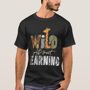 Wild About Learning Teacher Student Back To School T-Shirt