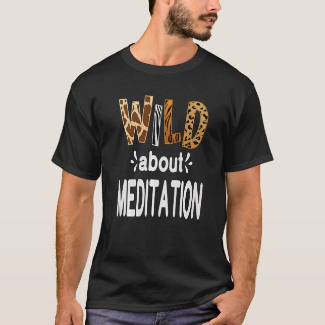 Wild About Meditation   T-Shirt (Front)