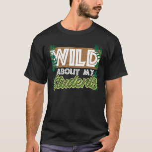 Wild About My Students Animals Teacher 2 T-Shirt
