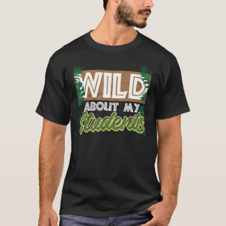 Wild About My Students Animals Teacher 2 T-Shirt