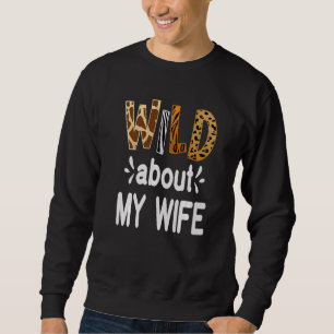 Wild About My Wife Married Couple Husband Sweatshirt