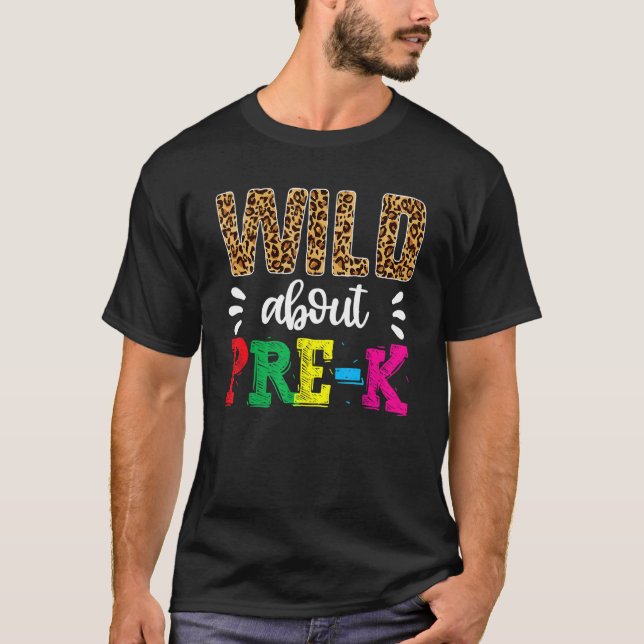 Wild About Pre K  Back To Preschool Leopard Teache T-Shirt (Front)
