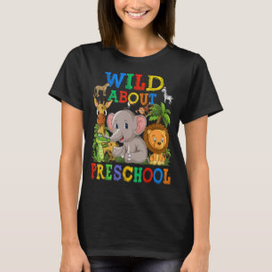 Wild About Preschool Safari Animals Jungle Back To T-Shirt