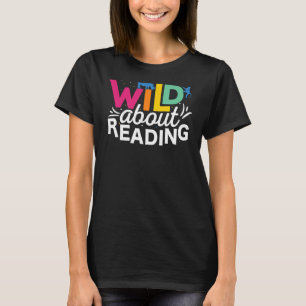 Wild About Reading Books I Love Reading Teachers T-Shirt