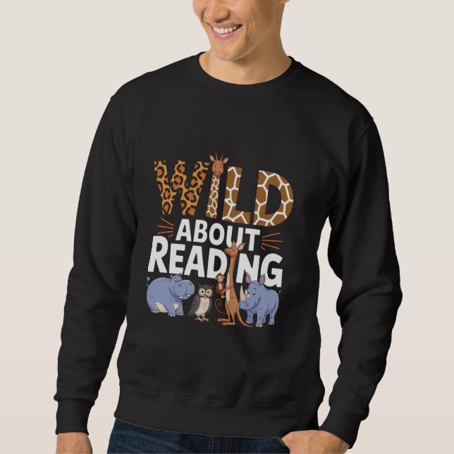 Wild About Reading Books Reader Lover Bookworm Lib Sweatshirt (Front)
