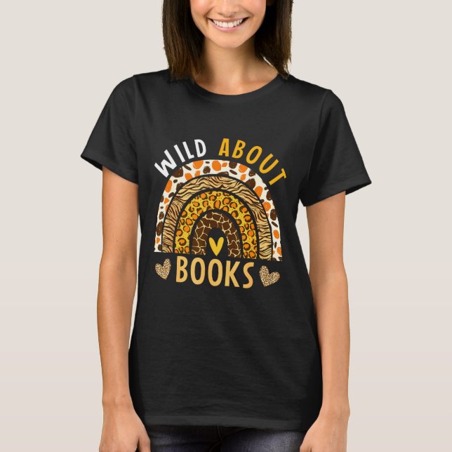 Wild about reading leopard rainbow book lover  T-Shirt (Front)
