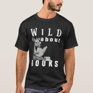 Wild About Reading Love Books Nerd Bookworm Librar T-Shirt