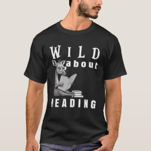 Wild About Reading Love Books Nerd Bookworm Librar T-Shirt
