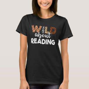 Wild About Reading Teacher Reading Books Back To S T-Shirt