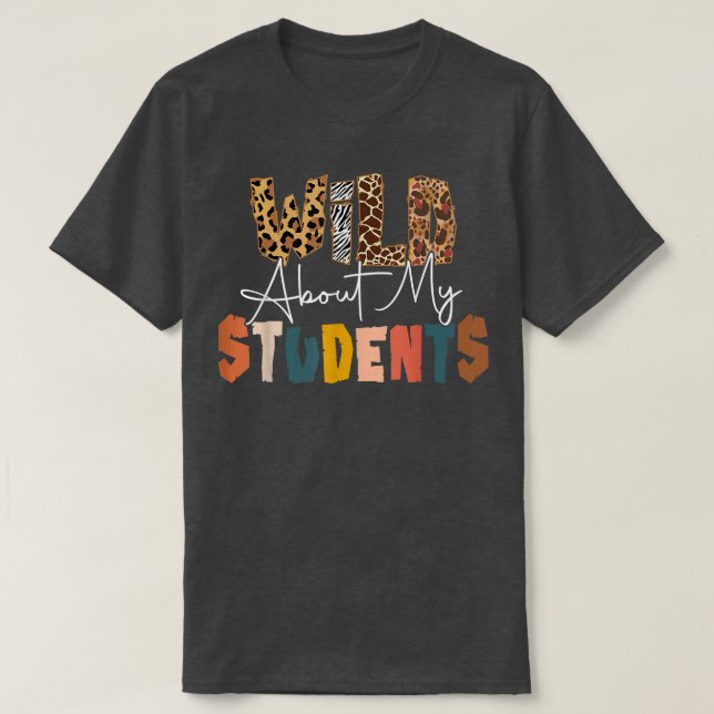 Wild About Students Teacher Back To School Teachin T-Shirt (Design Front)