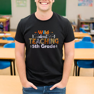 Wild About Teaching 5th Grade Funny Back To School T-Shirt