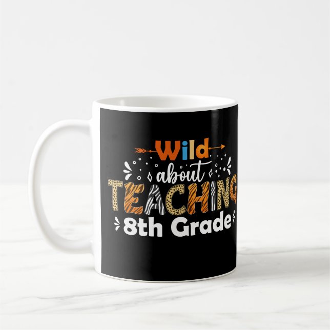 Wild About Teaching 8th Grade Funny Back to School Coffee Mug (Left)