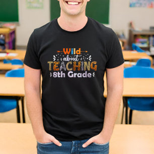 Wild About Teaching 8th Grade Funny Back to School T-Shirt