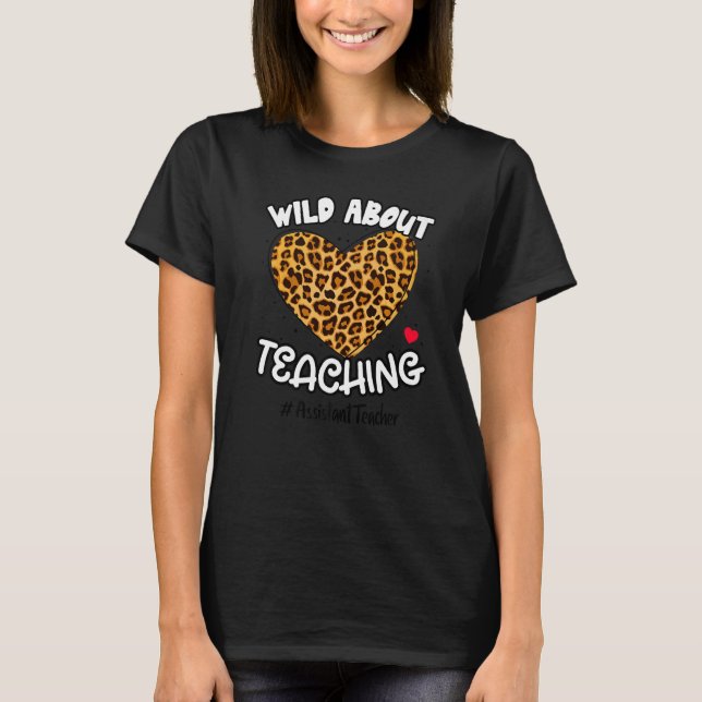 Wild About Teaching Assistant Teacher Squad Leopar T-Shirt (Front)