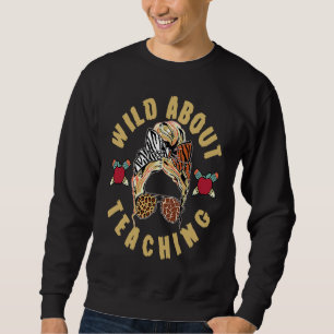 Wild About Teaching For Wildlife Educator In Anima Sweatshirt