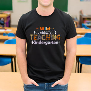 Wild About Teaching Kindergarten Funny Teacher T-Shirt