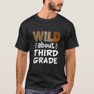 Wild about Third Grade Teacher Student First Day O T-Shirt