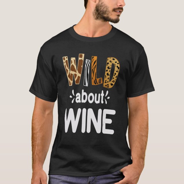 Wild About Wine  Wine Drinking   T-Shirt (Front)