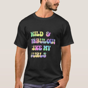 Wild and Fabulous Like My Curls Curly Hair Retro T T-Shirt