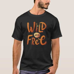 Wild And Free Camping Hiking Outdoors Nature Adven T-Shirt