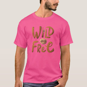 Wild And Free Positive Mind Inspirational Quote T-Shirt
