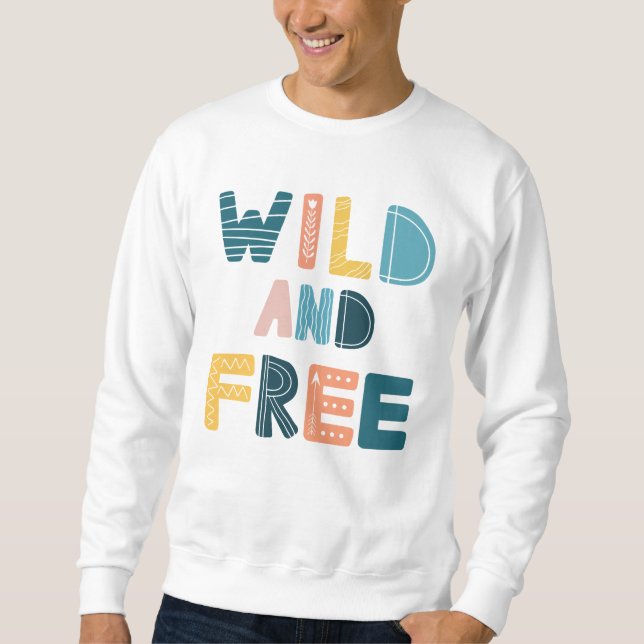 Wild and Free Sweatshirt (Front)