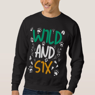 Wild and Six Funny 6th Birthday Zoo Safari Animal Sweatshirt