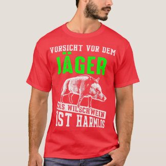 Wild boar hunting Beware of the hunter T-Shirt