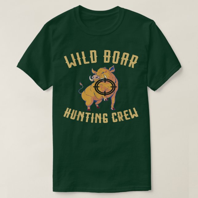 Wild Boar Hunting Crew Wild Boar Target Wild Boar  T-Shirt (Design Front)