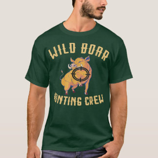 Wild Boar Hunting Crew Wild Boar Target Wild Boar T-Shirt