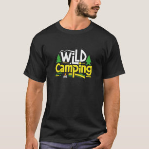 Wild Camping, Explore the wild  T-Shirt