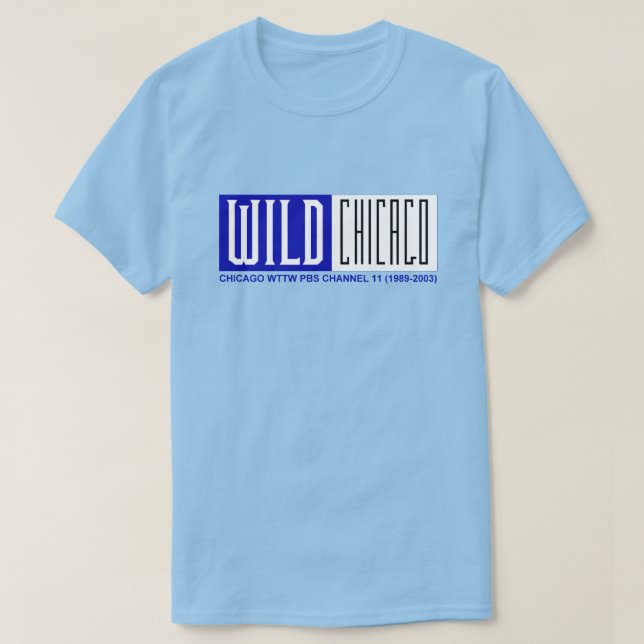 Wild Chicago TV Show T-Shirt (Design Front)