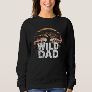 Wild Dad Zoo Born Wild Birthday Safari Jungle Wild Sweatshirt