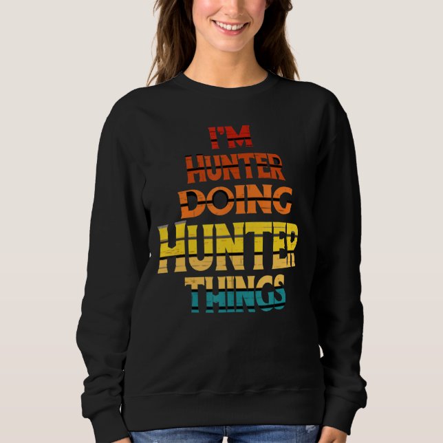 Wild Deer Hunting I'm Hunter Doing Hunter Things Sweatshirt (Front)