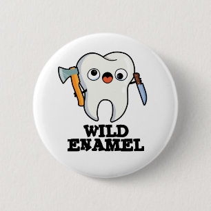 Wild Enamel Funny Wild Animal Tooth Pun 6 Cm Round Badge