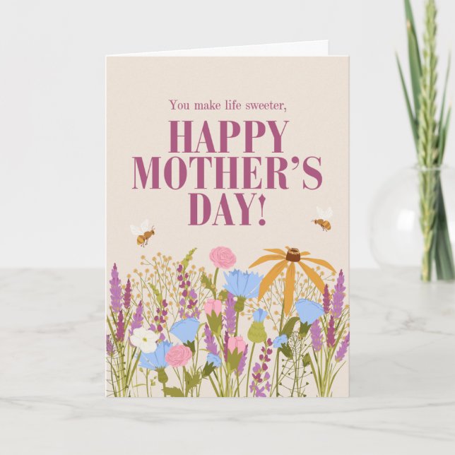 Wild Flowers  you make life sweeter Happy Mothers  Card (Front)