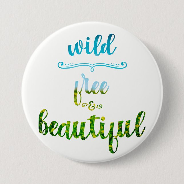 Wild, free and beautiful nature text 7.5 cm round badge (Front)