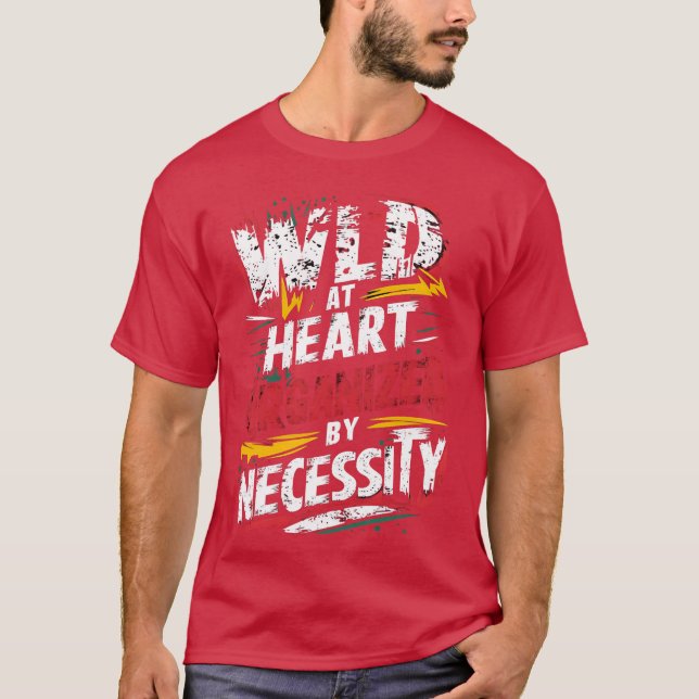 wild funny quote friend T-Shirt (Front)