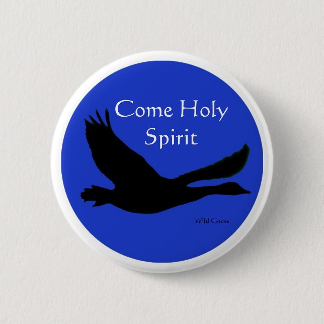 Wild Goose Button - Come Holy Spirit (Front)