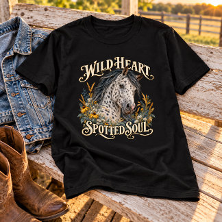 Wild Heart Spotted Soul Appaloosa Horse T-Shirt