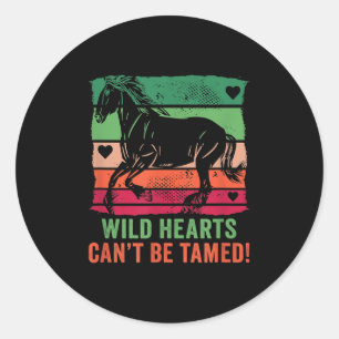 Wild Hearts Can't Be Tamed! Equestrian And Horse R Classic Round Sticker