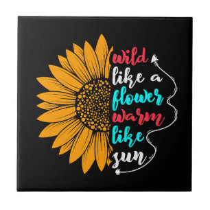 wild like a flower warm like sun quote sunflower c tile